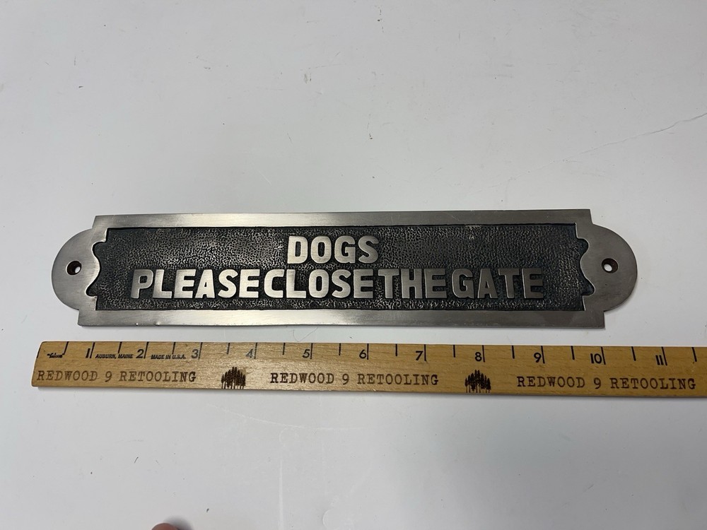 «Dogs Please Close The Gate» Solid Chrome ~11” x 2.5” Inches
