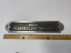 «Dogs Please Close The Gate» Solid Chrome ~11” x 2.5” Inches