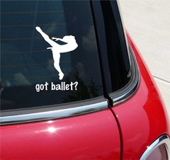 GOT BALLET? BALLERINA DANCE GRAPHIC DECAL STICKER ART CAR WALL DECOR