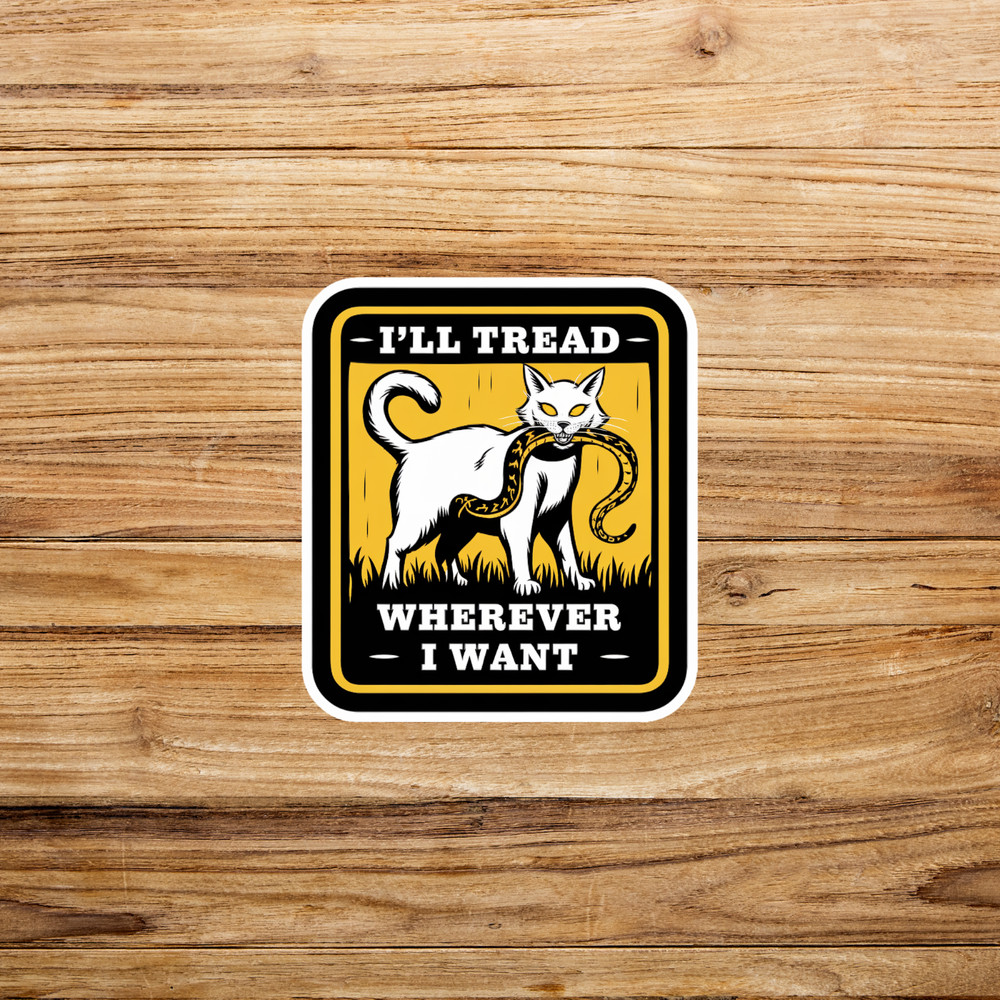 Ill Tread Wherever I Want Funny Cat Snake Sticker Decal for Laptops Cars #2787