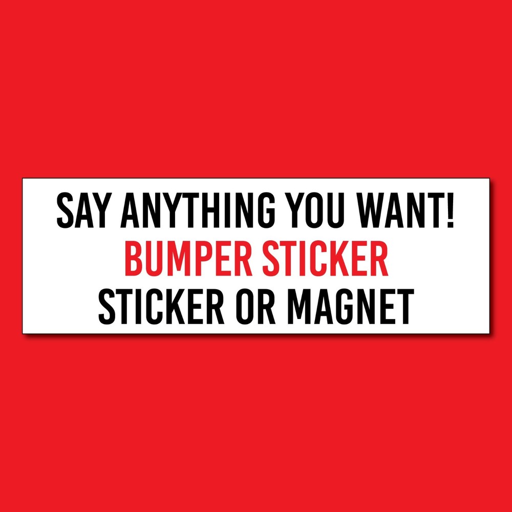 Black and White – Custom Bumper Sticker Say Anything You Want! Magnet or Sticker
