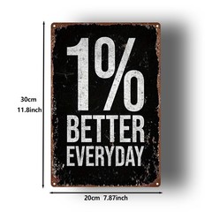 2D Metal Sign «1% Better Everyday» Decorative Plaque 8X12 Inches