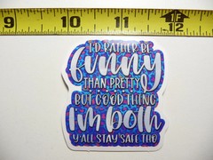 RATHER BE FUNNY THAN PRETTY I’M BOTH SMALL STICKER DECAL FUNNY SAYING SARCASTIC