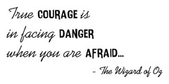 True Courage Is In Facing Danger When You Are Afraid – Vinyl Wall Decal Quotes