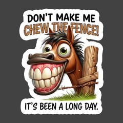 Horse Sticker Vinyl Decal Don’t Make Me Chew The Fence Funny Gift