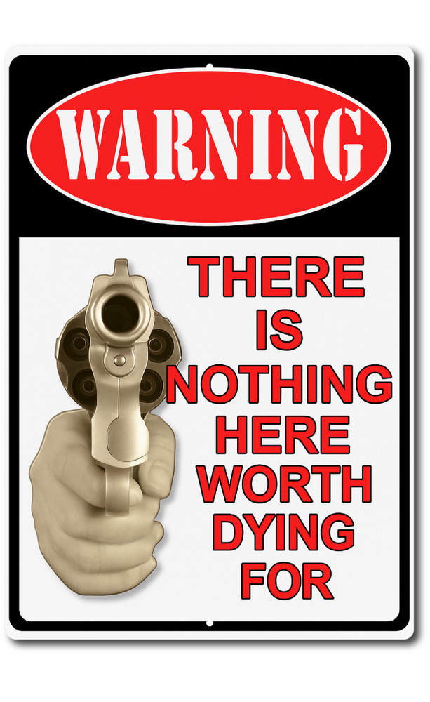 Warning Gun Sign – Nothing Here Worth Dying For – 8×12 Metal Tin Sign Decor