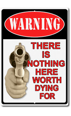 Warning Gun Sign – Nothing Here Worth Dying For – 8×12 Metal Tin Sign Decor