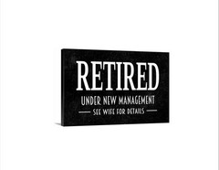 Retired Under New Management See Wife For Details Sign | Funny Retirement Wall