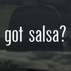 Got Salsa? Custom Vinyl Sticker Decal Dance Music Mexican Food
