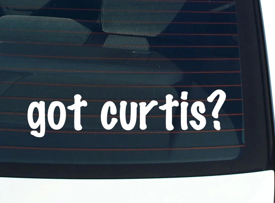 got curtis? FUNNY VINYL CAR DECAL STICKER FAMILY LAST NAME