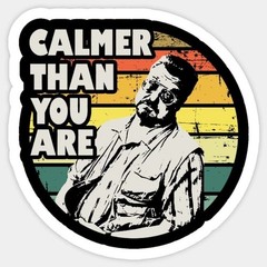 The Big Lebowski ~ 1.5″ Vinyl Sticker ~ Walter Sobchak ~ Calmer Than You Are ~