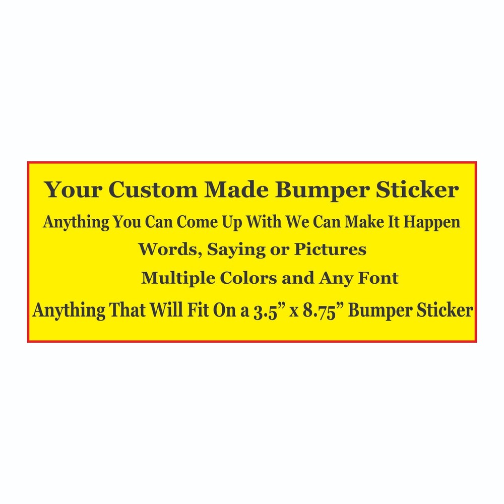 Design Your Own Bumper Sticker – We Can Make Anything You Can Come Up With