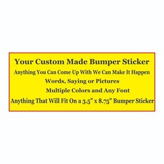 Design Your Own Bumper Sticker – We Can Make Anything You Can Come Up With