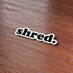 Shred Sticker