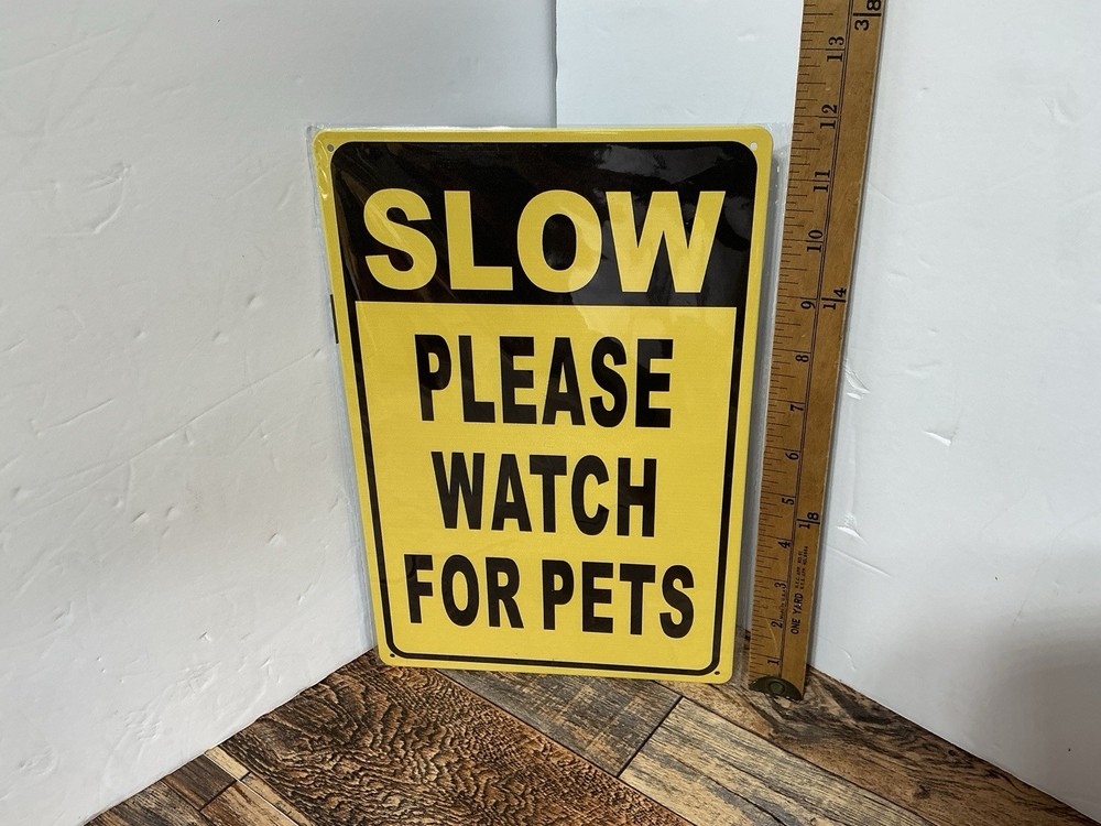 Slow Please Watch for Pets METAL SIGN Dogs Cats Weatherproof 12″ X 8″ NEW SEALED