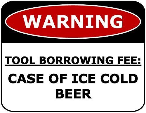 PCSCP Warning Tool Borrowing Fee: Case Of Ice Cold Beer 11 inch by 9.5 inch Lami
