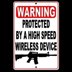Warning Protected By A High Speed Wireless Device 8″ x 12″ Sign security gun