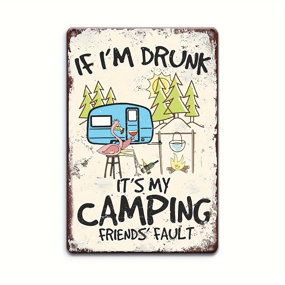 Funny Camping Metal Tin Sign Vintage If I’m Drunk It’s My Friends Fault Decor