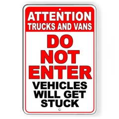 Do Not Enter Trucks And Vans Vehicles Will Get Stuck Metal Sign 5 SIZES SDN009