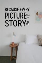 Because Every Picture Has a Story to Tell Wall Decal Inspirational Vinyl Art
