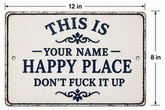 This Is My Happy Place Don’t F It Up CUSTOM Metal Sign Rustic 8×12