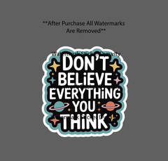 Quote Sticker Waterproof Decal Don’t Believe Everything You Think Space Gift NEW