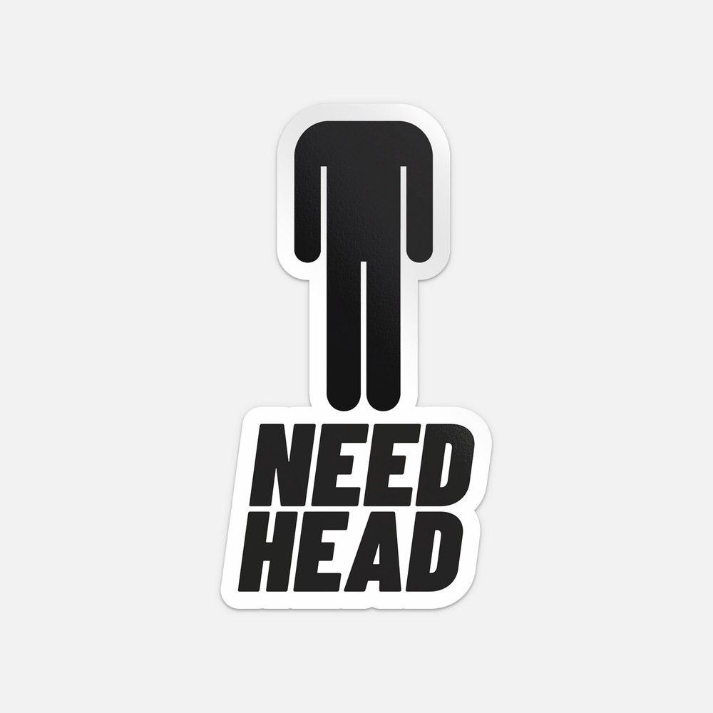 Need Head Funny Car Bumper Vinyl Sticker Decal