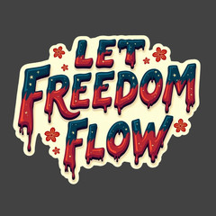 Let Freedom Flow Sticker Vinyl Decal Drip Typography Patriotic USA