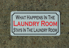 What Happens in the Laundry Room Stays in the Laundry Room Metal Sign