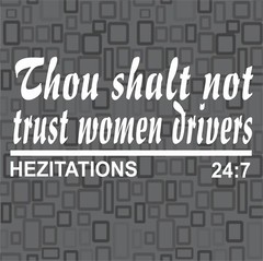 THOU SHALT NOT TRUST WOMEN DRIVERS Vinyl Decal Sticker Humor Hezitations 24:7