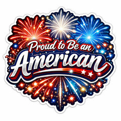 3 inch Proud To Be An American Fireworks Vinyl Sticker Patriotic USA