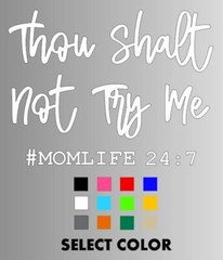 Thou Shall Not Try Me #MOMLIFE Die Cut Window Sticker Decal – Multiple Colors