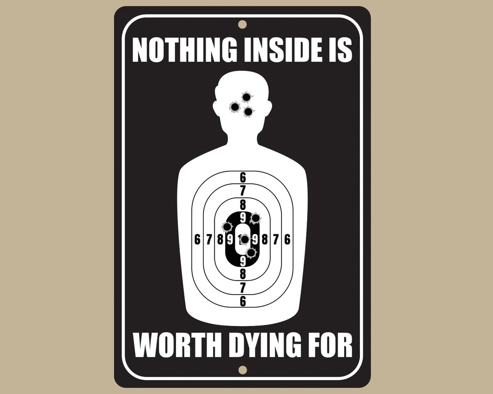 Nothing Inside Is Worth Dying For, Home Business Security 8X12 Aluminum Sign