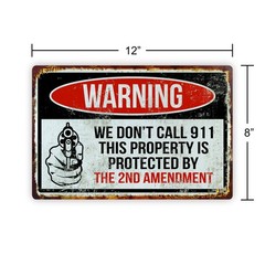Funny Warning Aluminum Sign 2nd Amendment 8×12 We Don’t Call 911