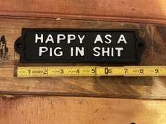 8″x2.5″ Rustic Style Cast iron Funny» Happy as a Pig in Sh%t» Sign…Ships Free!
