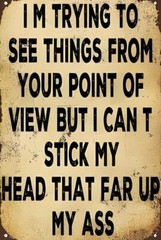 Trying To See Things From Your Point Aluminum Weatherproof Funny Sign p1326