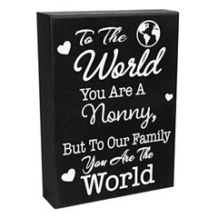 JennyGems To the World You Are a Nonny, But To Our Family You Are the World Sign