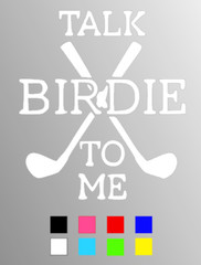 TALK BIRDIE TO ME Golfing Die Cut Window Sticker Decal – Multiple Colors