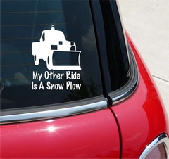 MY OTHER RIDE IS A SNOW PLOW PU PICK UP DECAL STICKER CAR TRUCK SALT BRINE