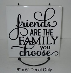 Friends are the family you choose decal sticker for DIY 8″ glass block tile