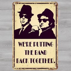 Blues Brothers We’re Putting The Band Back Together 8 x 12 Novelty Metal Sign