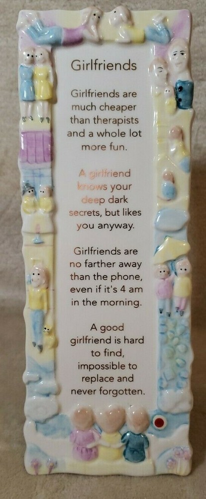 Girlfriends Plaque – 8.5″ Tall , 3″ Across , .5″ Wide