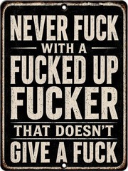 Never F* With A Fed Up Fer That Doesn’t Give A F*** Metal Aluminum Sign 8×12**