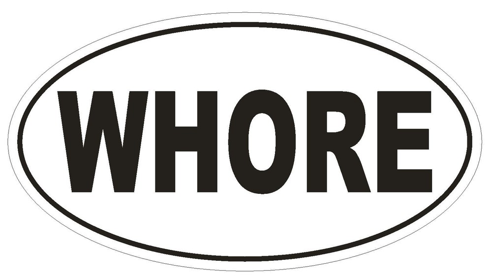 WHORE Oval Bumper Sticker or Helmet Sticker D1781 Euro Oval Funny Gag Prank