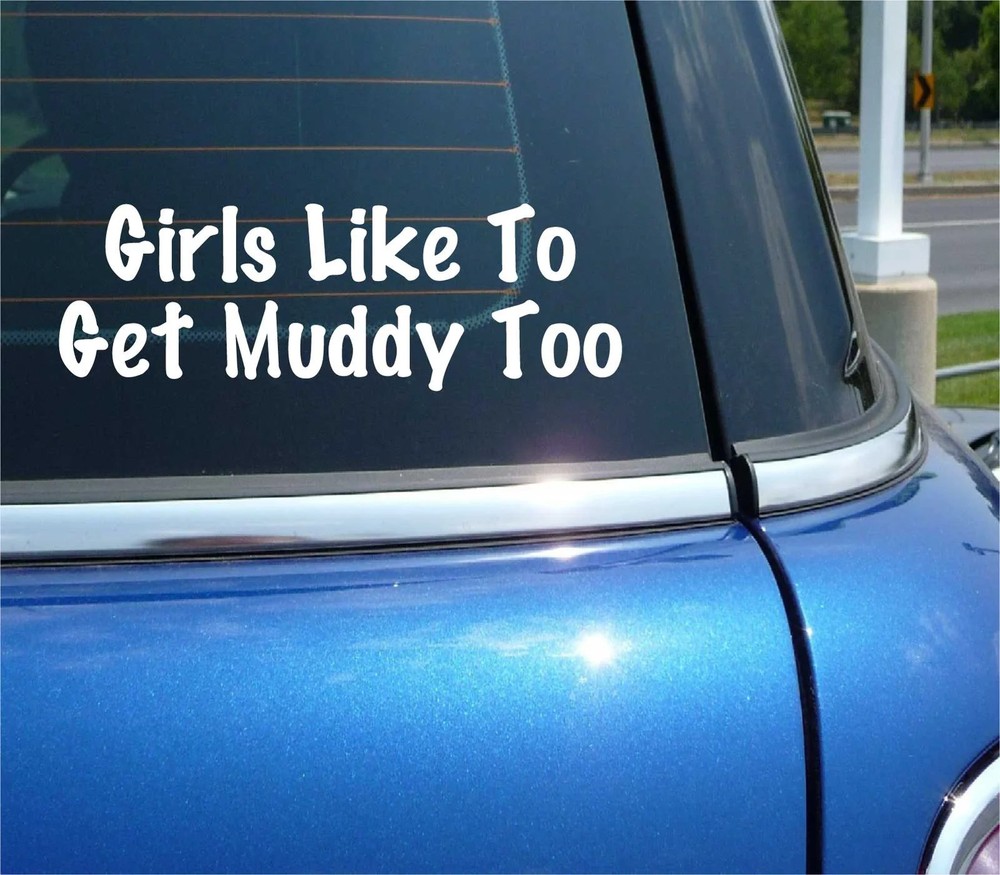 GIRLS LIKE TO GET MUDDY TOO 4X4 MUDDING FUNNY DECAL STICKER CAR WALL DECOR