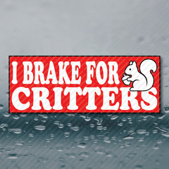 I BRAKE FOR CRITTERS Squirrel Animal Lover Funny Meme Prank Gag Joke Sticker 8×3