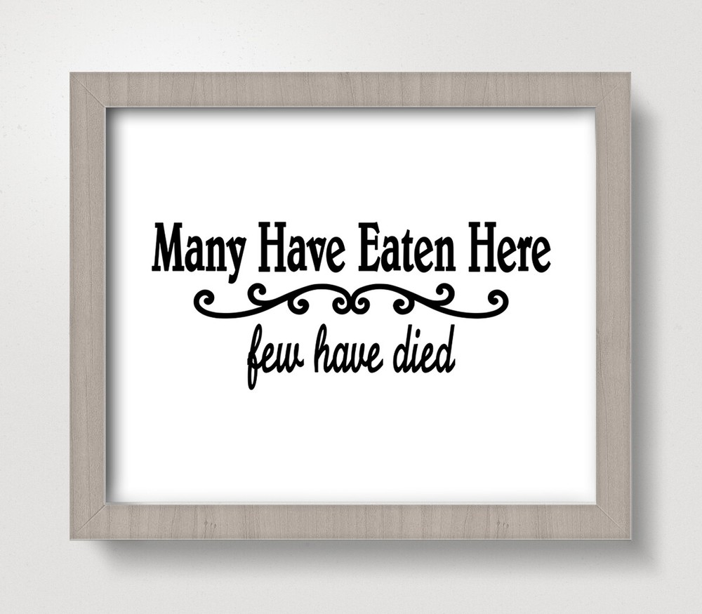Many Have Eaten Here Few Have Died 8 x 10 Art Print – Wall Decor Home Kitchen