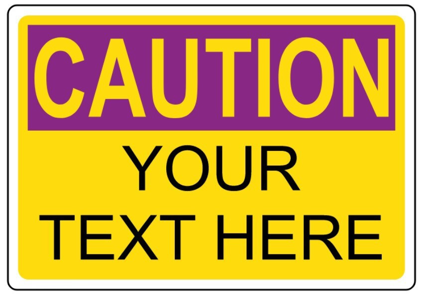Custom Caution Sign Weatherproof Aluminum 8×12 Outdoor Personalized Plaque