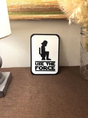 «Use the Force» Funny Bathroom Sign – Customizable Color Options – 3D Printed
