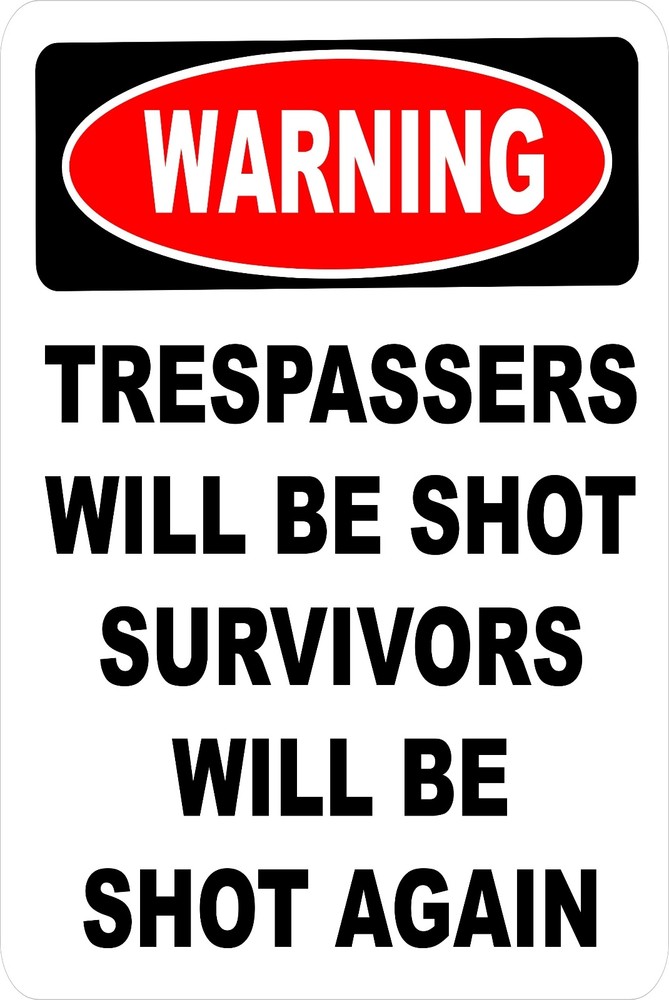 Warning TRESPASSERS WILL BE SHOT Aluminum 8 x 12 Metal Novelty Sign